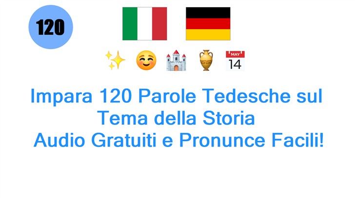 Impara 120 Parole Tedesche sul Tema della Storia: Audio Gratuiti e Pronunce Facili!